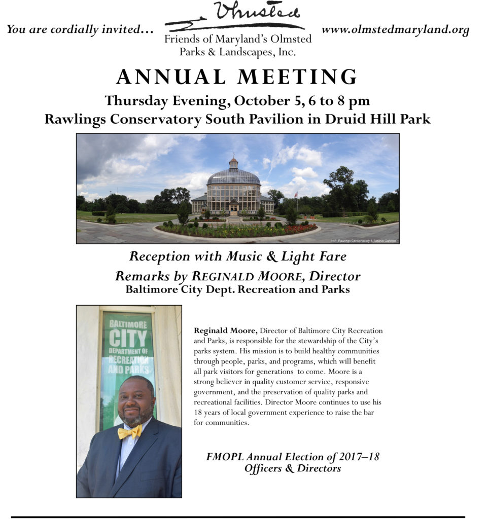 FMOPL Annual Meeting Thursday October 5, 2017, 6-8 PM, Rawlings Conservatory South Pavilion in Druid Hill Park; Reception with Music and Light Fare  Remarks by Reginald Moore, Director, Baltimore City Recreation and Parks